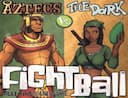 boîte du jeu : Fightball  - Aztecs vs the Dark